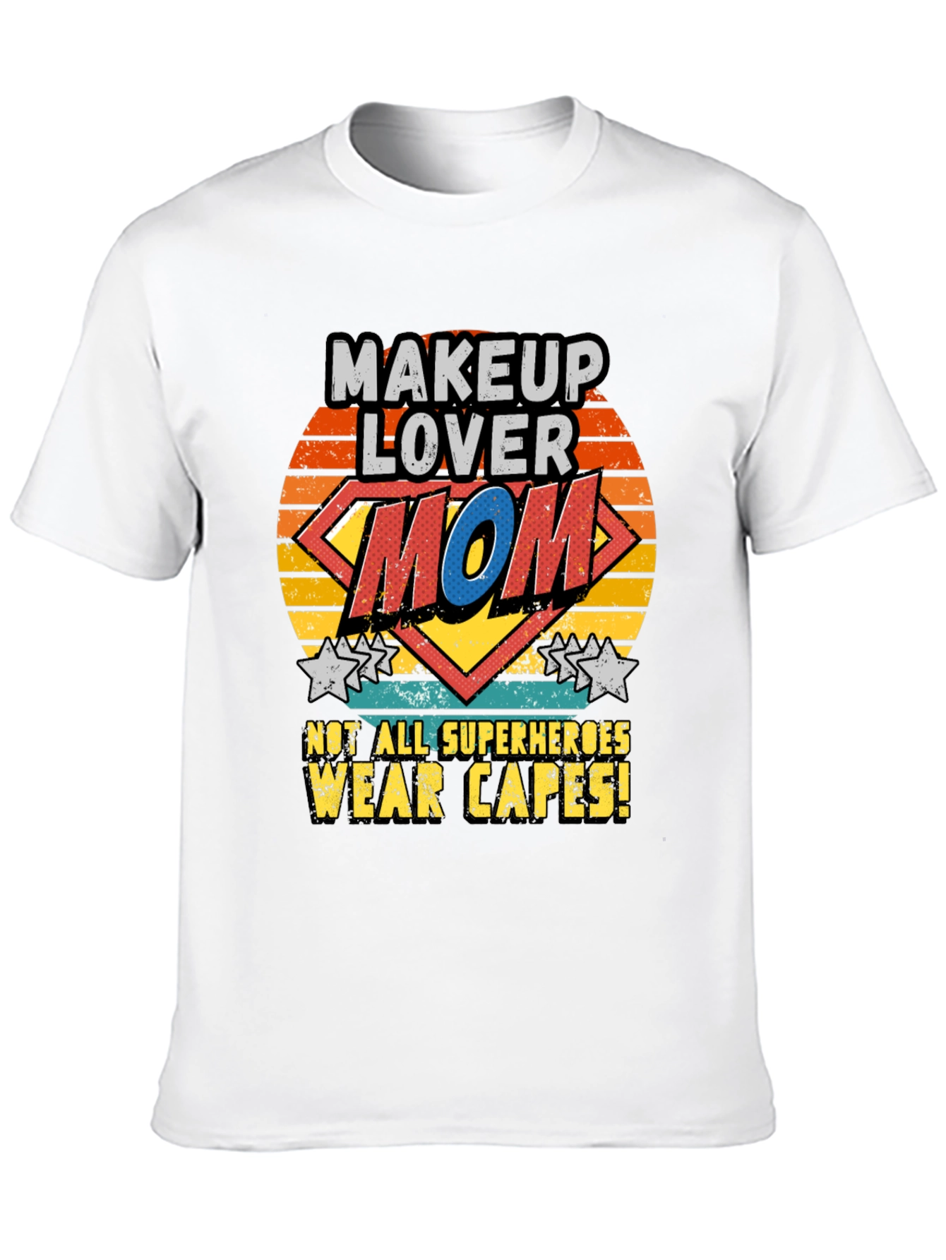 Makeup Lover Mom T-Shirt SuperHero No Cape