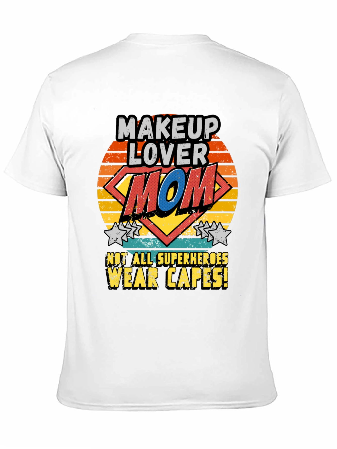 Makeup Lover Mom T-Shirt SuperHero No Cape