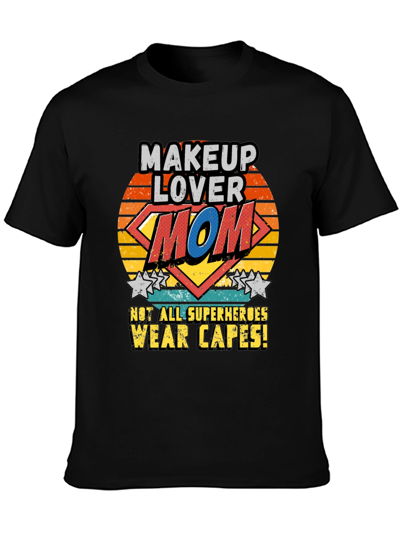 Makeup Lover Mom T-Shirt SuperHero No Cape
