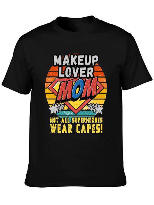 Makeup Lover Mom T-Shirt SuperHero No Cape
