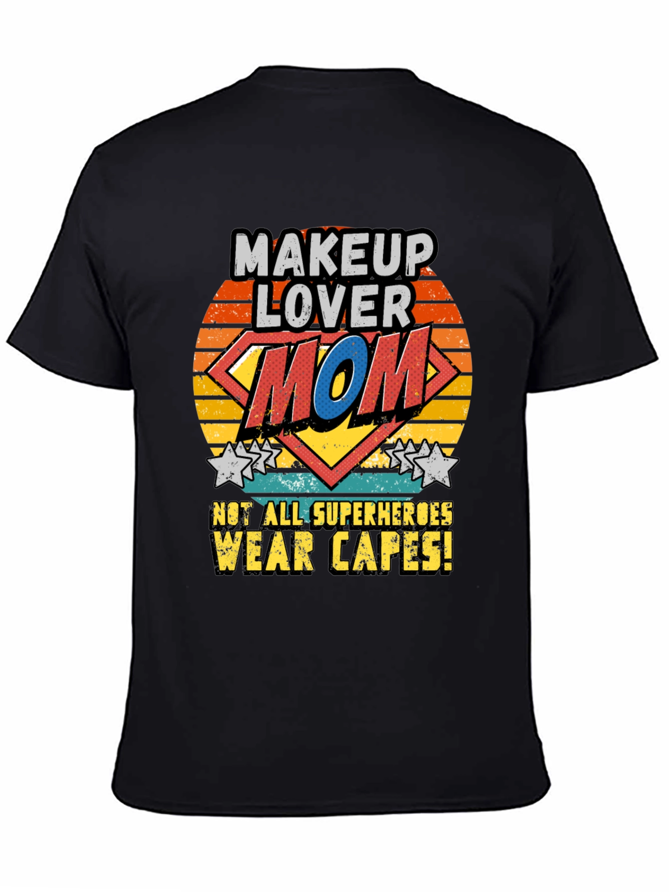 Makeup Lover Mom T-Shirt SuperHero No Cape