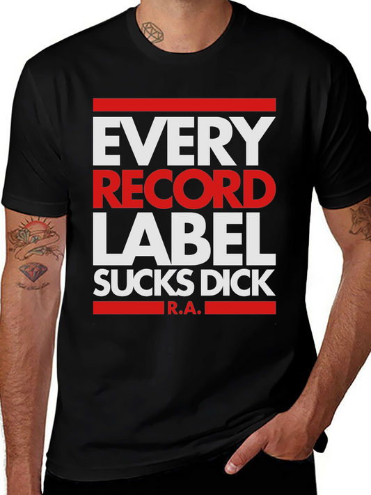 Every Record Label Sucks Dick T-Shirt