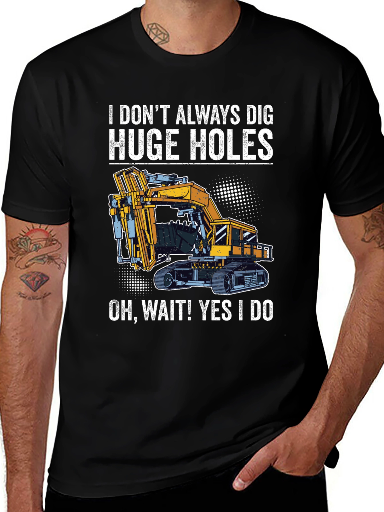 Funny Excavator T-Shirt - I Dig Huge Holes
