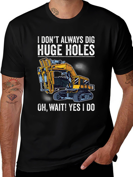 Funny Excavator T-Shirt - I Dig Huge Holes