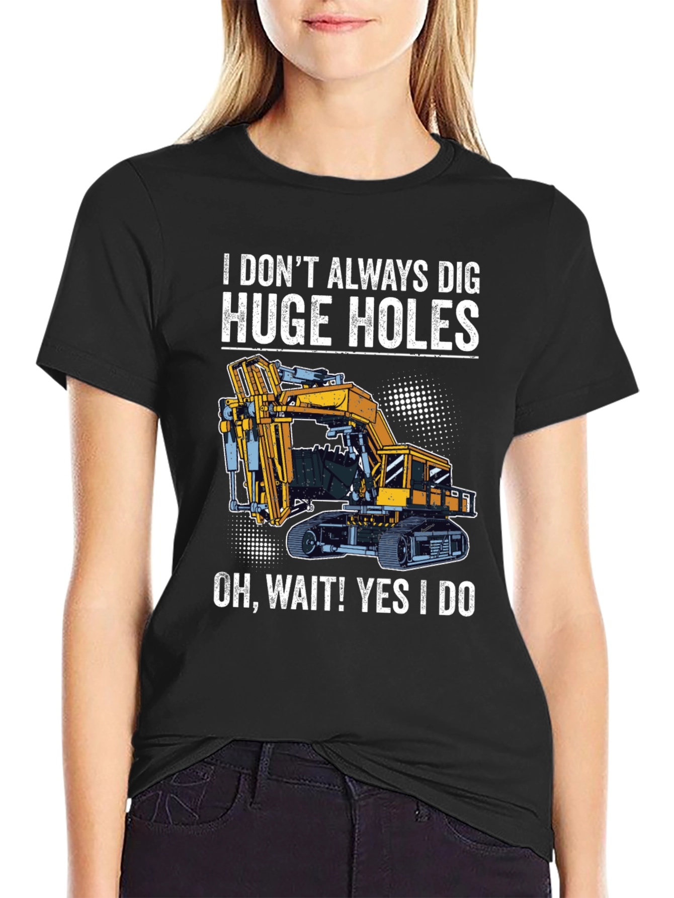 Funny Excavator T-Shirt - I Dig Huge Holes