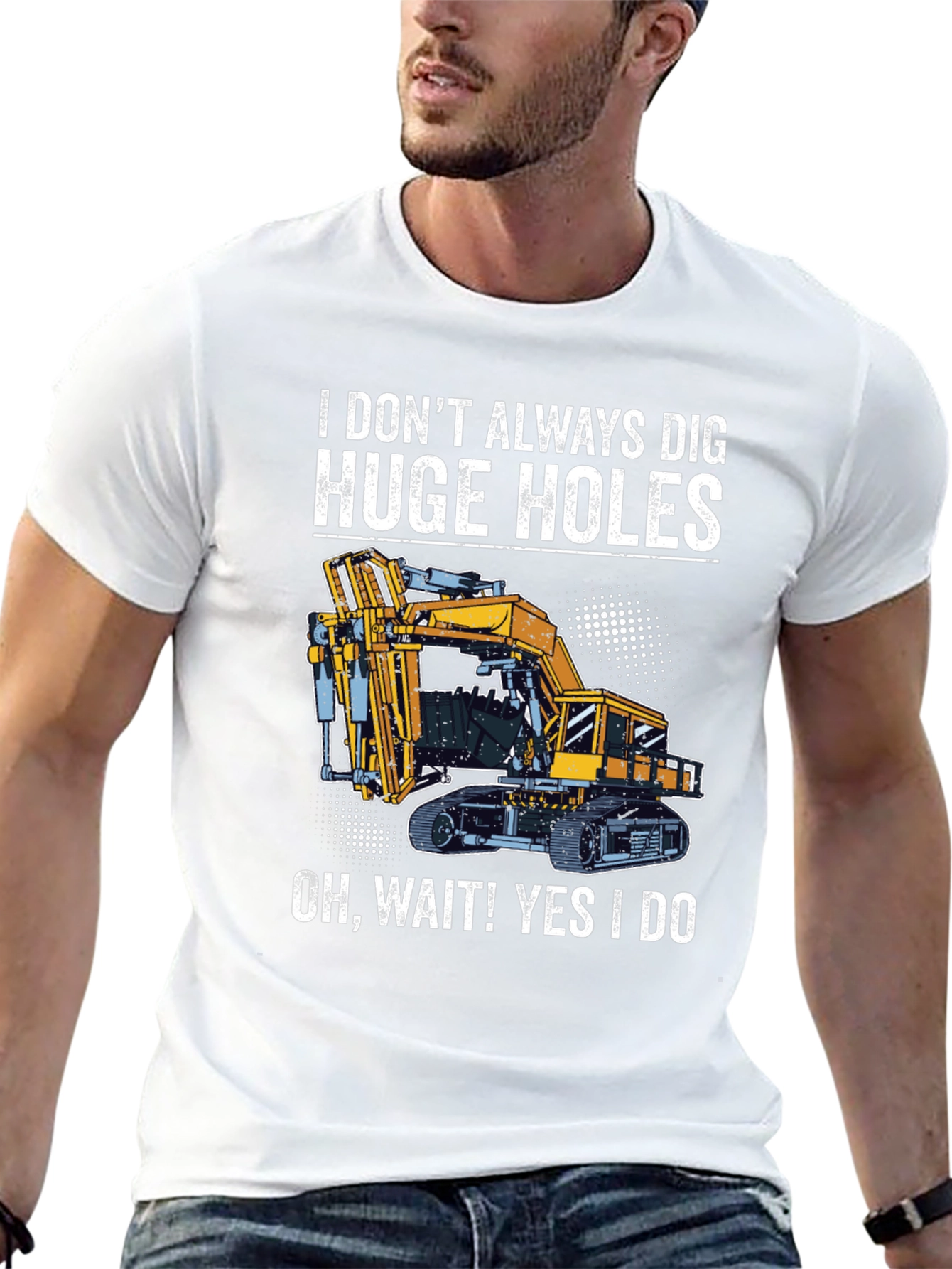 Funny Excavator T-Shirt - I Dig Huge Holes