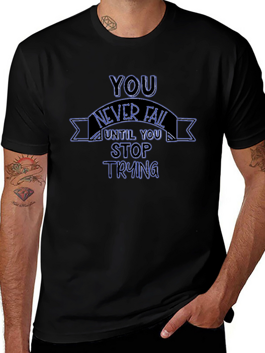 Motivational Black T-Shirt: You Never Fail Until You Stop Trying