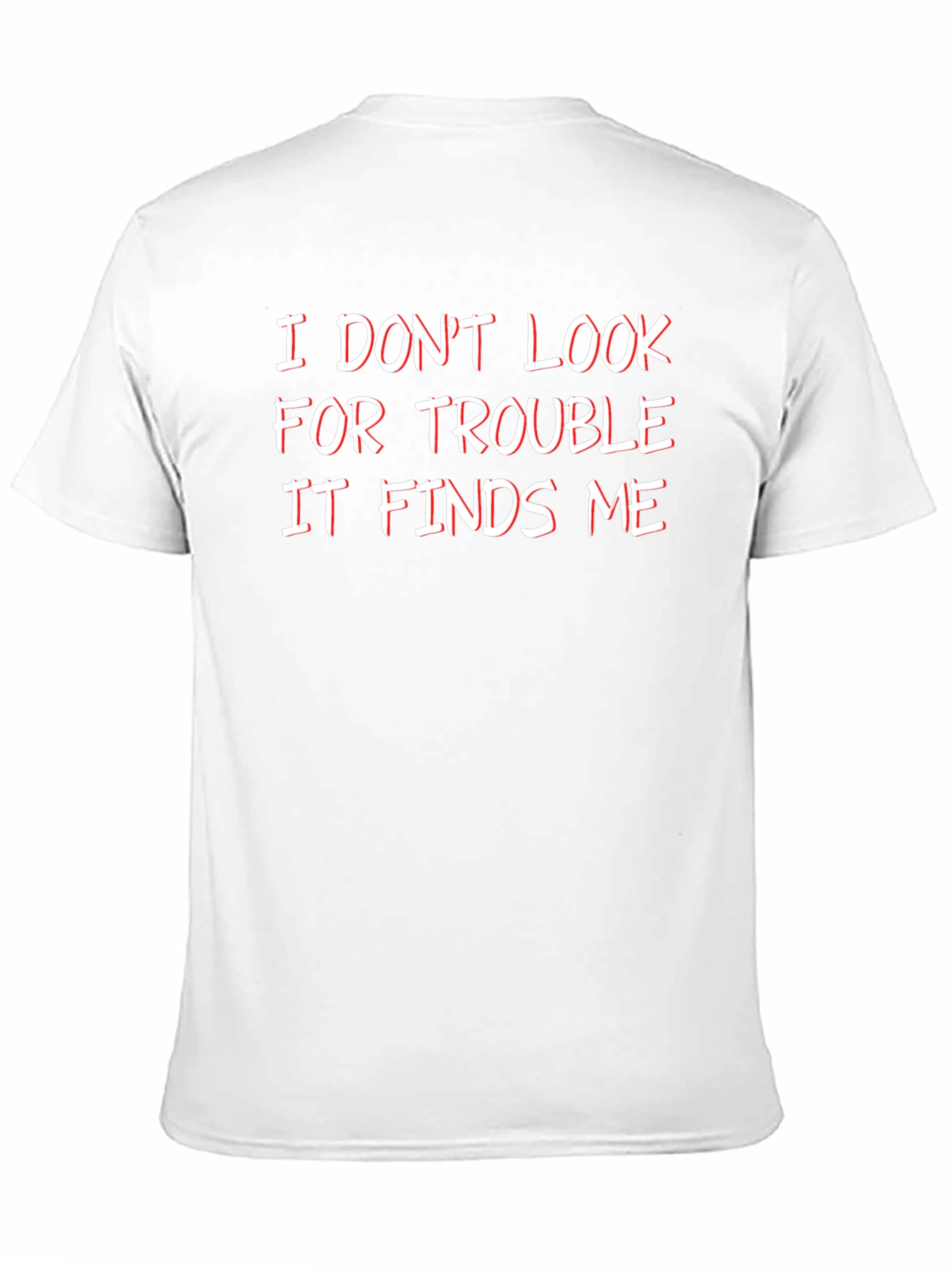 Funny I Dont Look For Trouble Graphic Tee