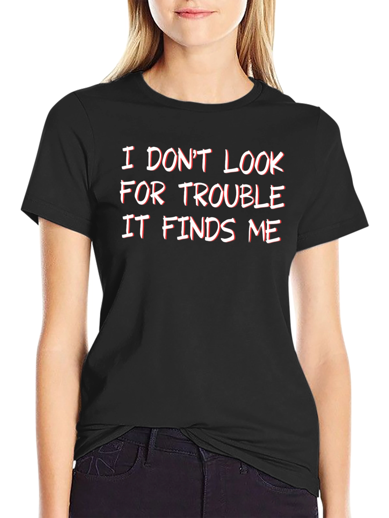 Funny I Dont Look For Trouble Graphic Tee