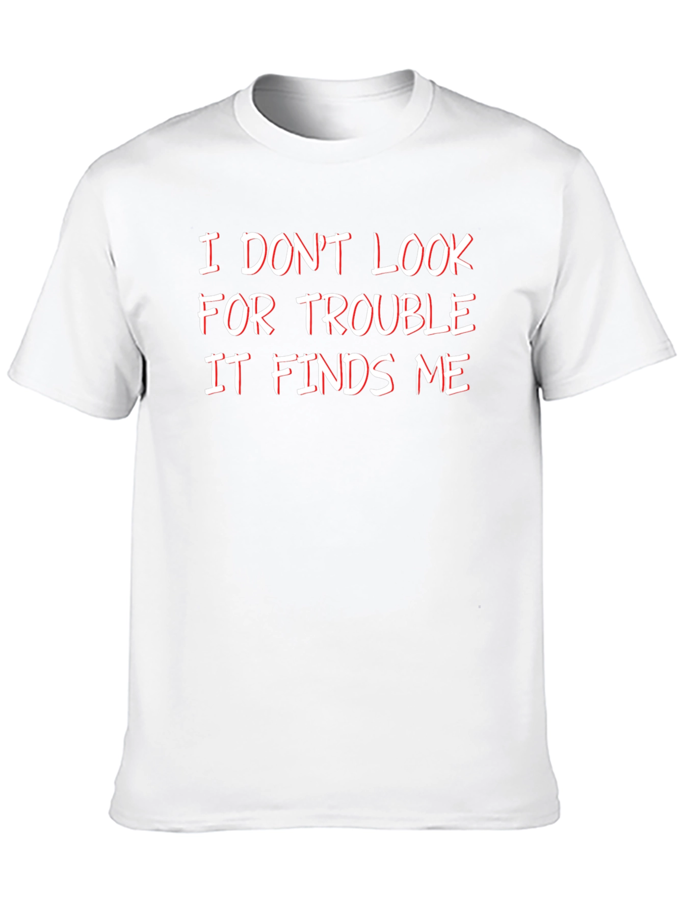 Funny I Dont Look For Trouble Graphic Tee