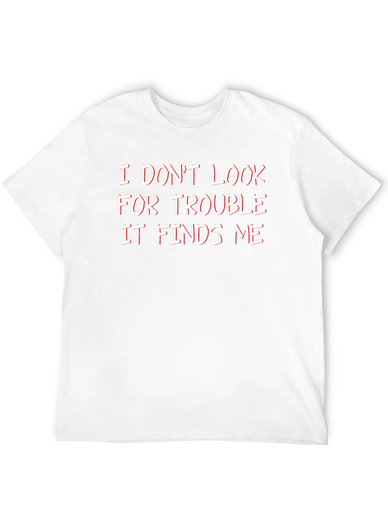 Funny I Dont Look For Trouble Graphic Tee