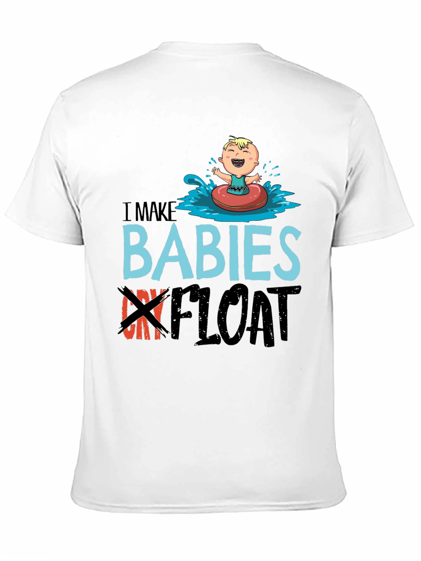 I Make Babies Float Funny T-Shirt