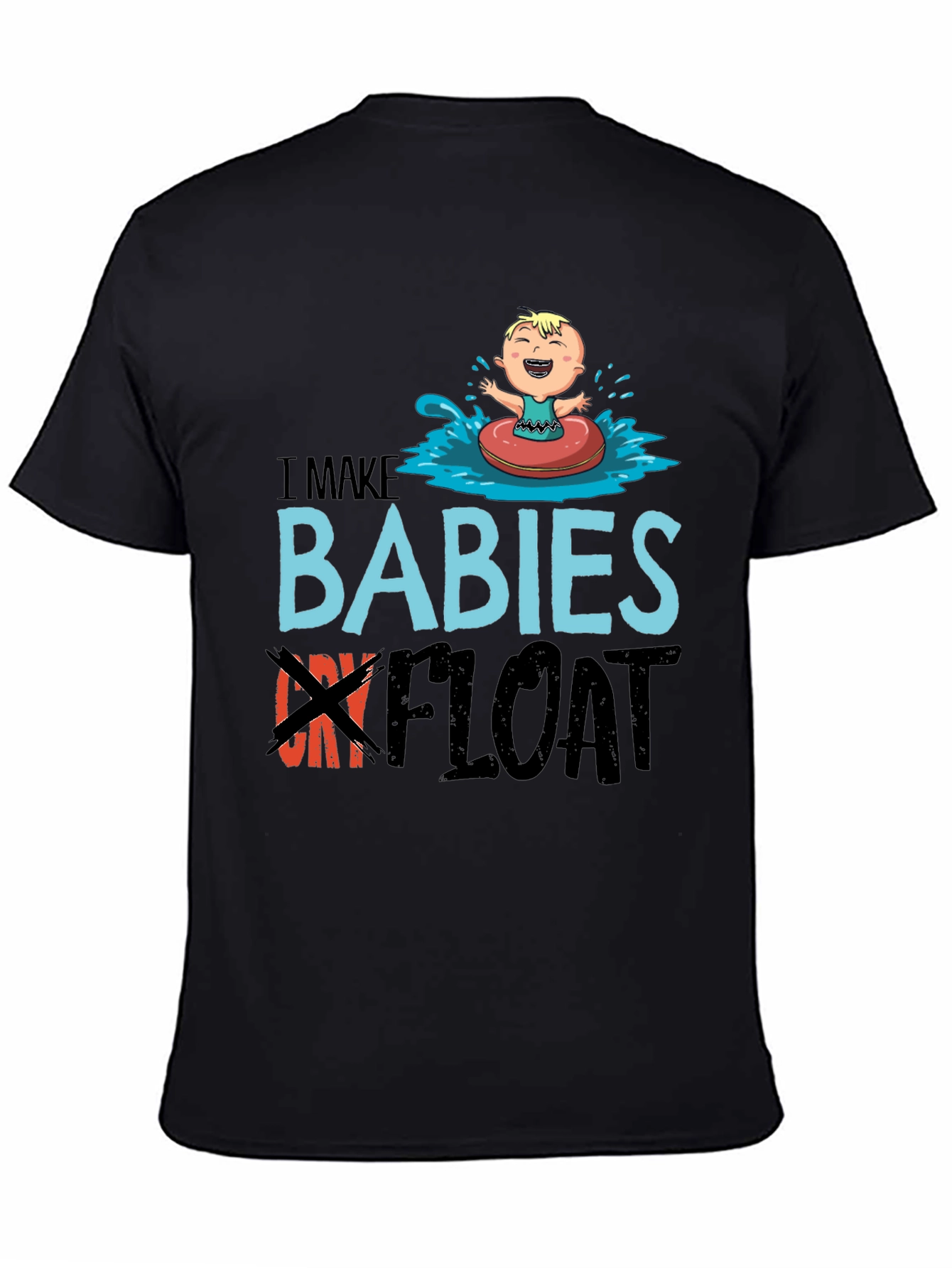 I Make Babies Float Funny T-Shirt