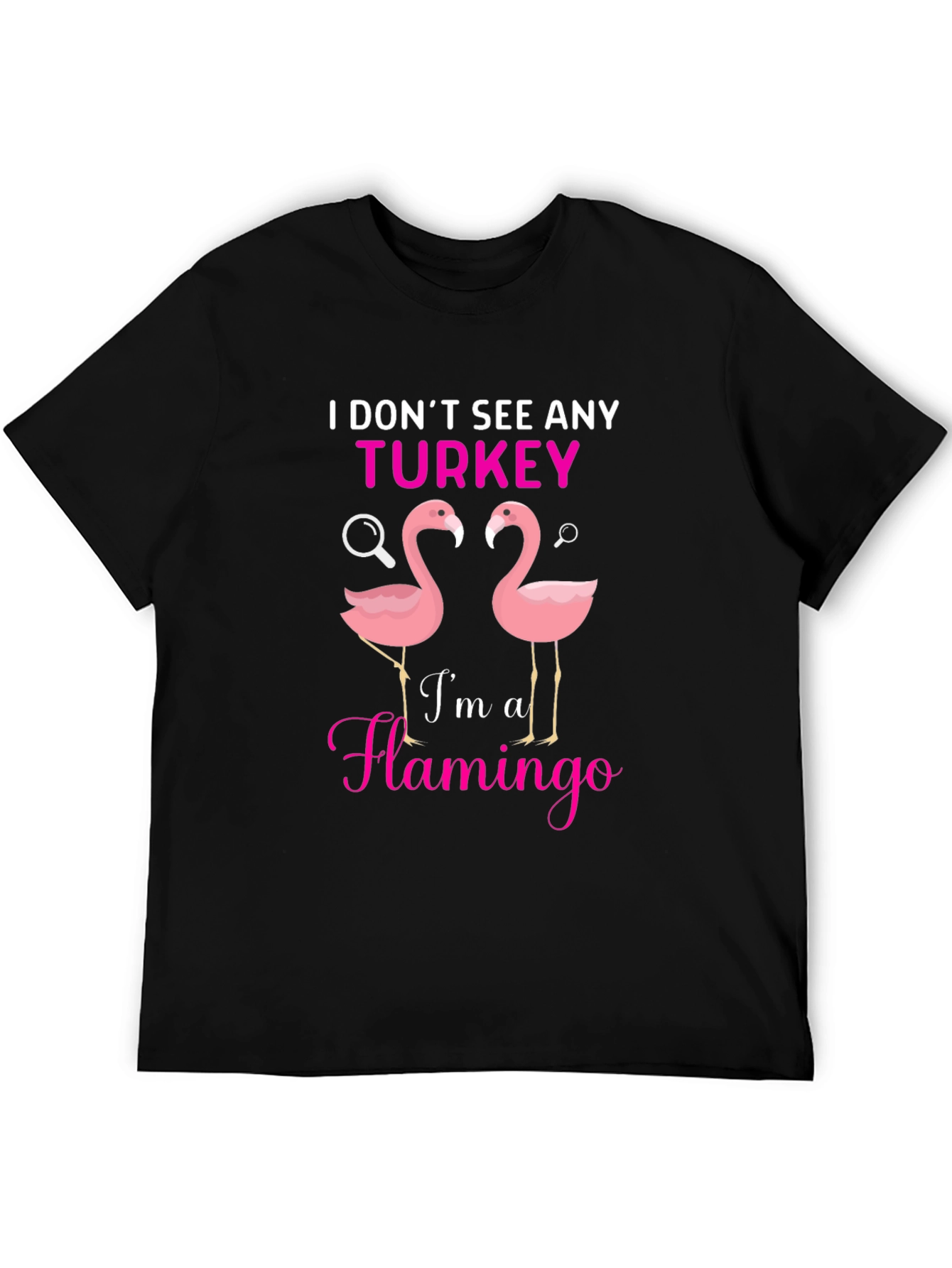 I Dont See Any Turkey Flamingo Graphic T-Shirt