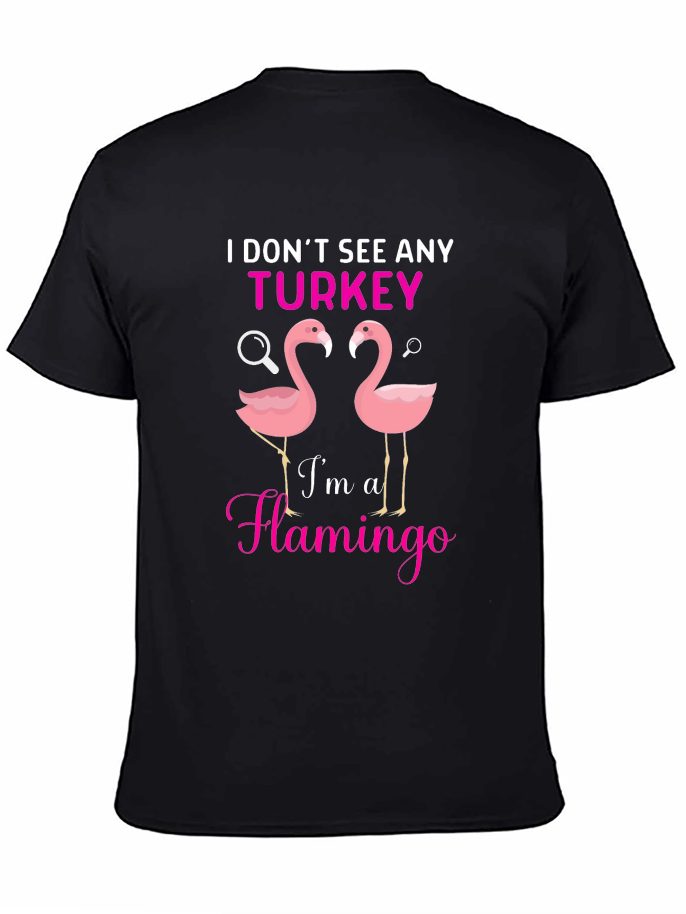 I Dont See Any Turkey Flamingo Graphic T-Shirt