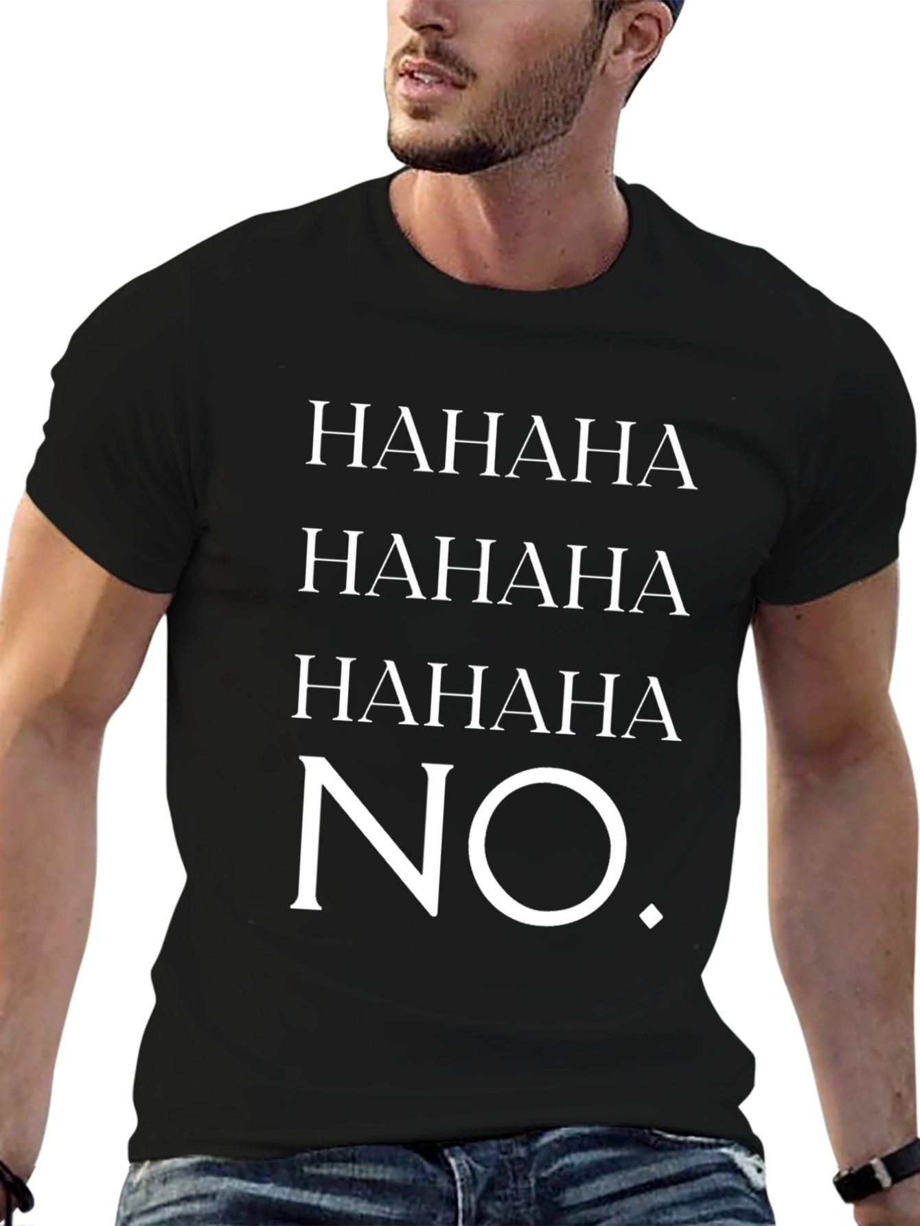 HAHAHA NO. Graphic T-Shirt - Unisex Crew Neck Tee