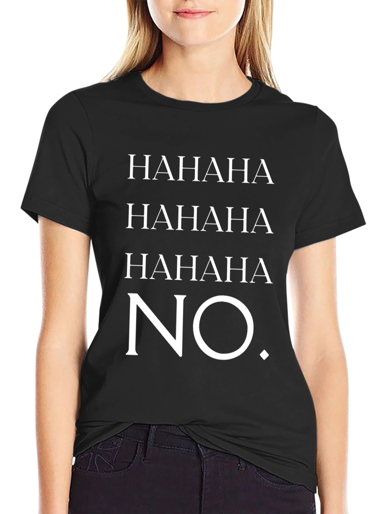 HAHAHA NO. Graphic T-Shirt - Unisex Crew Neck Tee