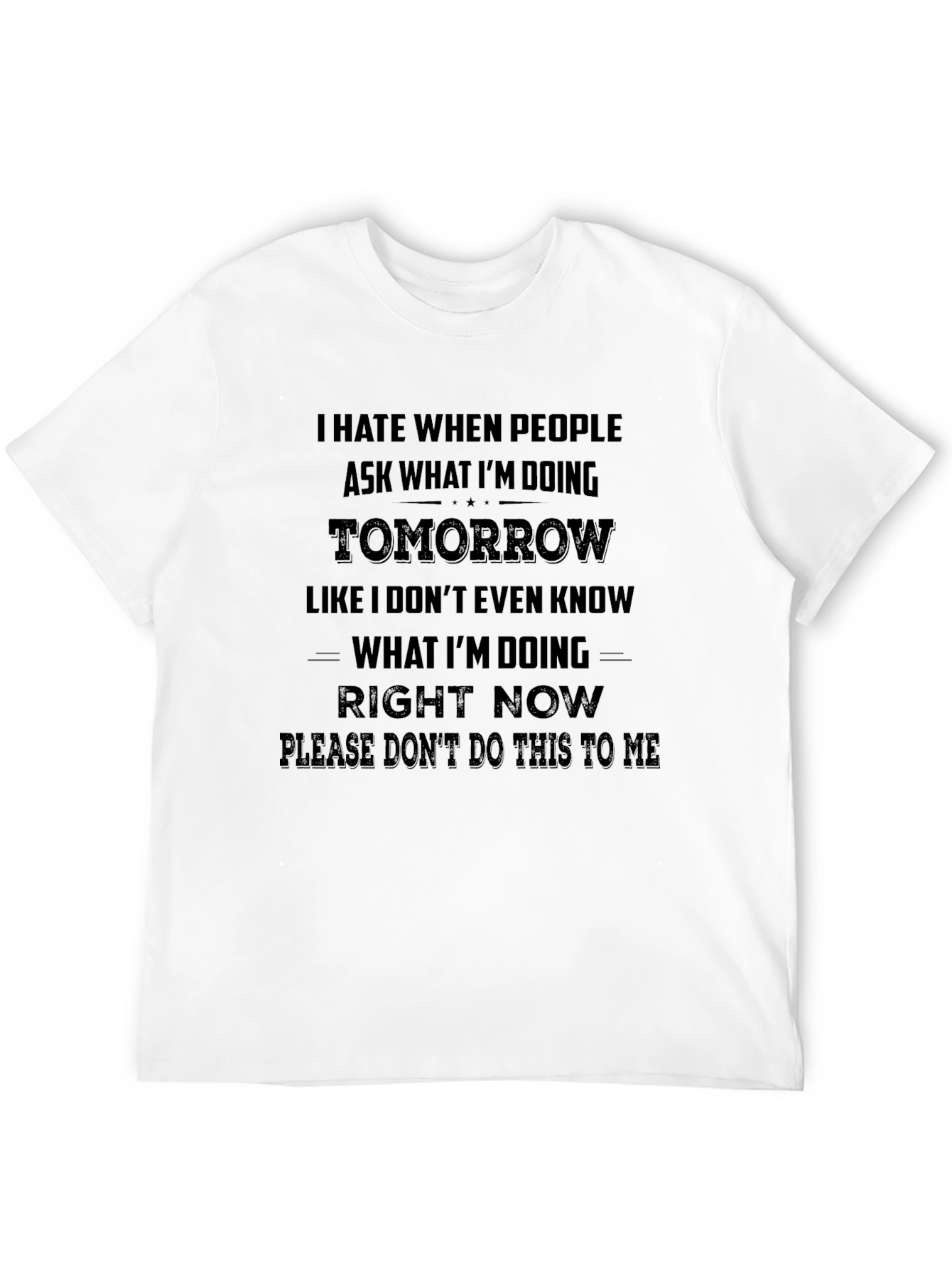 I Hate When People Ask Me T-Shirt