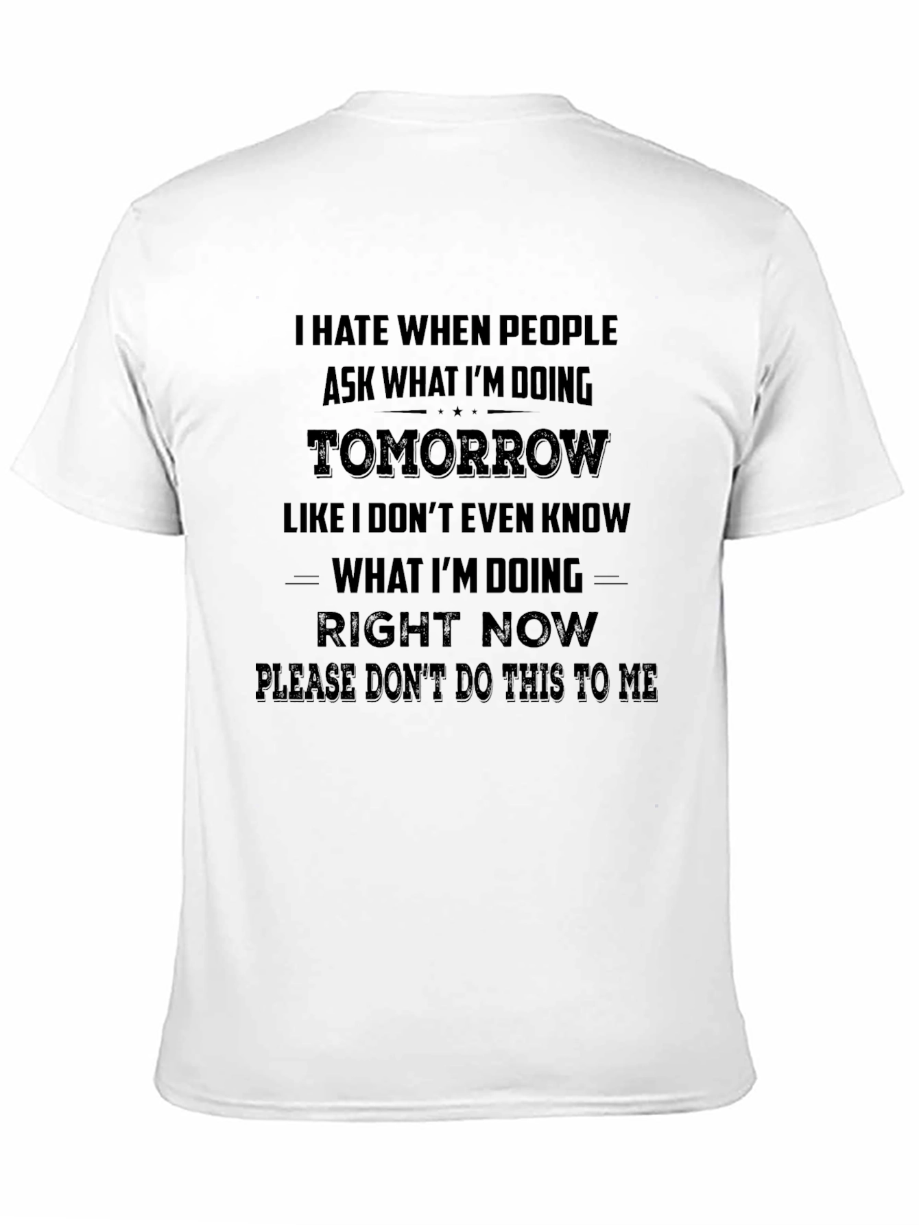 I Hate When People Ask Me T-Shirt