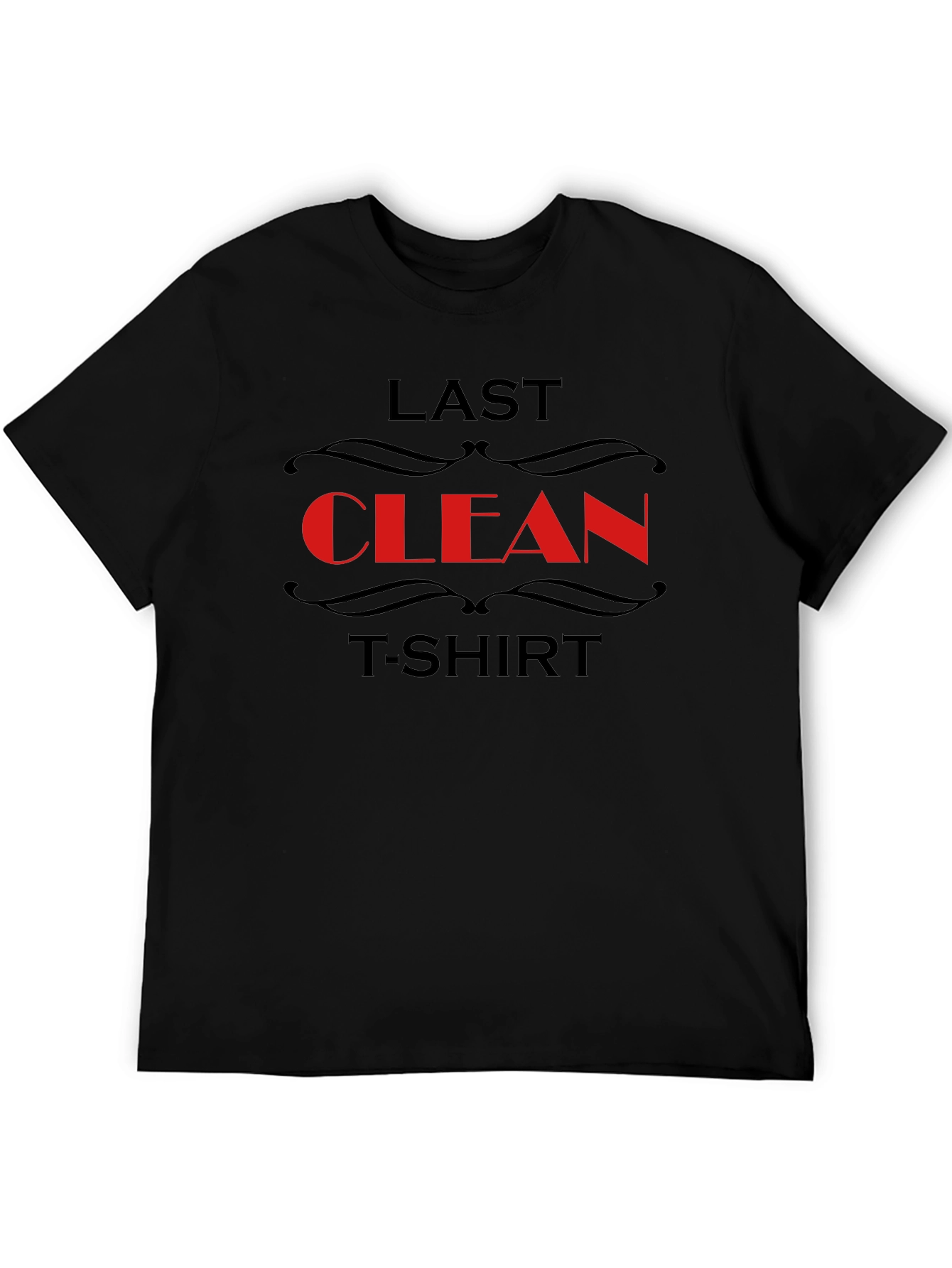 Last Clean T-Shirt Funny Novelty Graphic Tee