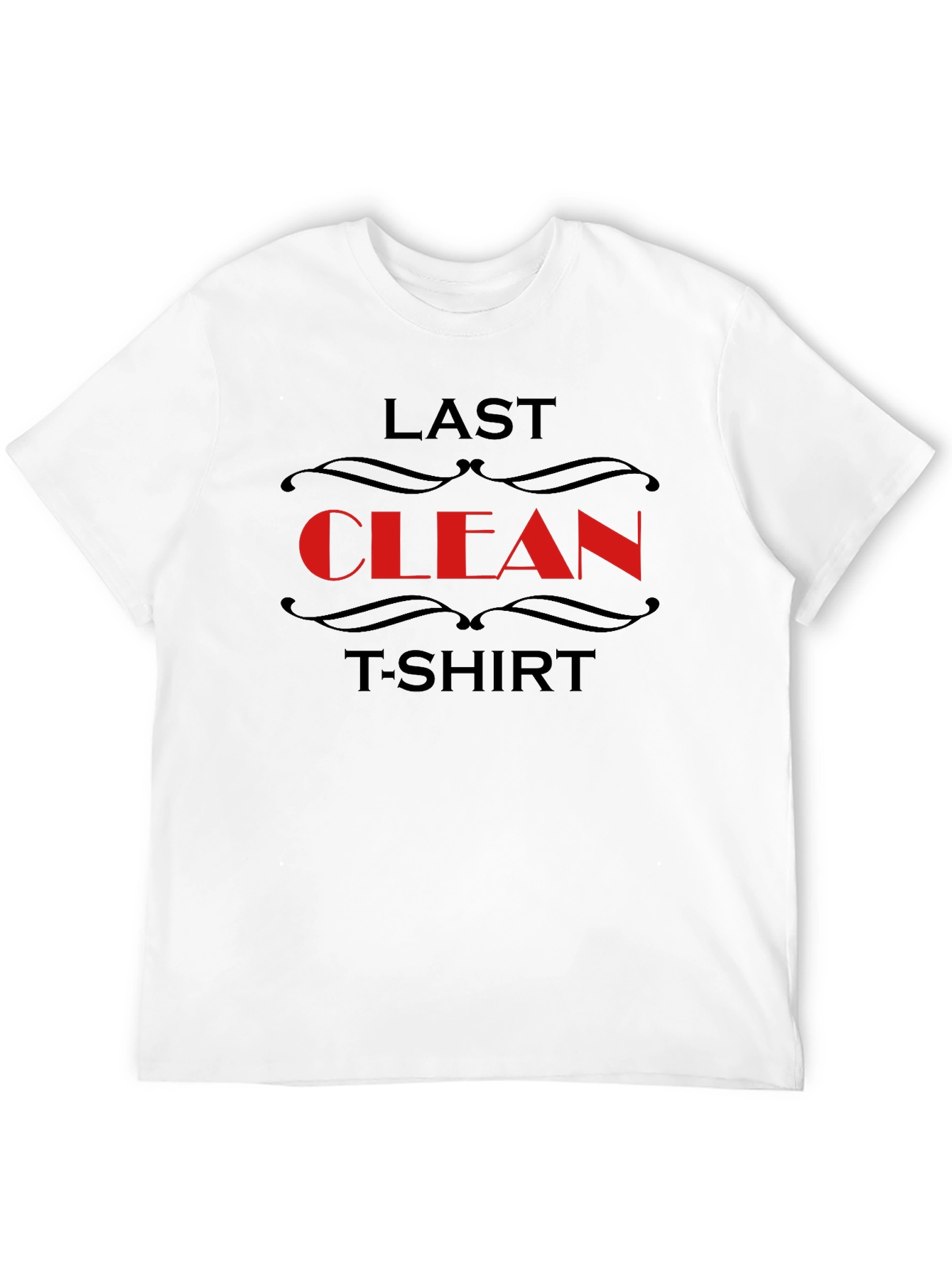 Last Clean T-Shirt Funny Novelty Graphic Tee