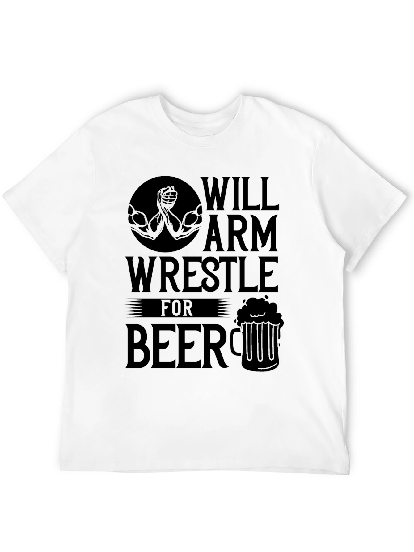 Will Arm Wrestle for Beer Black T-Shirt