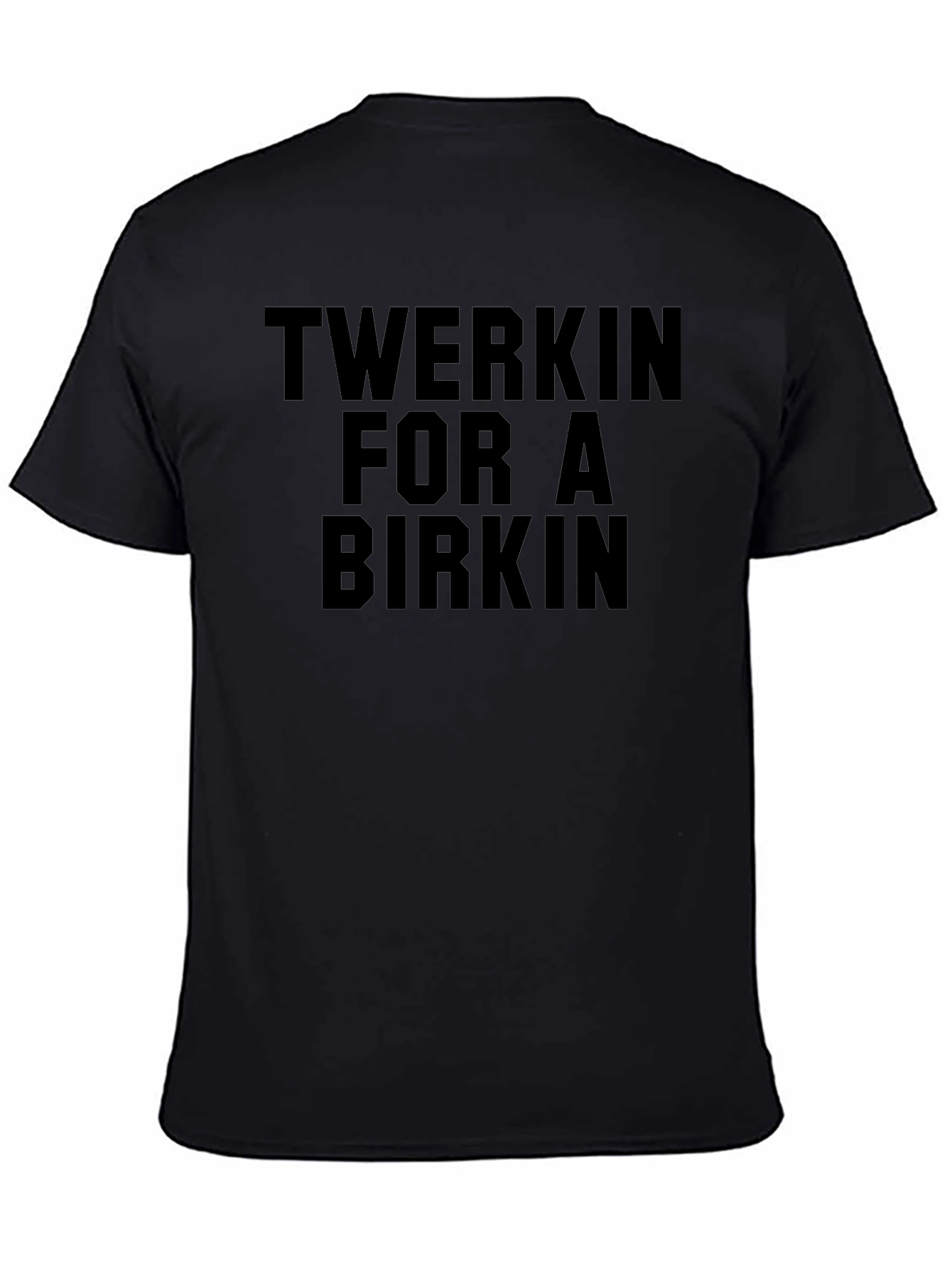 Twerkin for a Birkin Graphic Tee