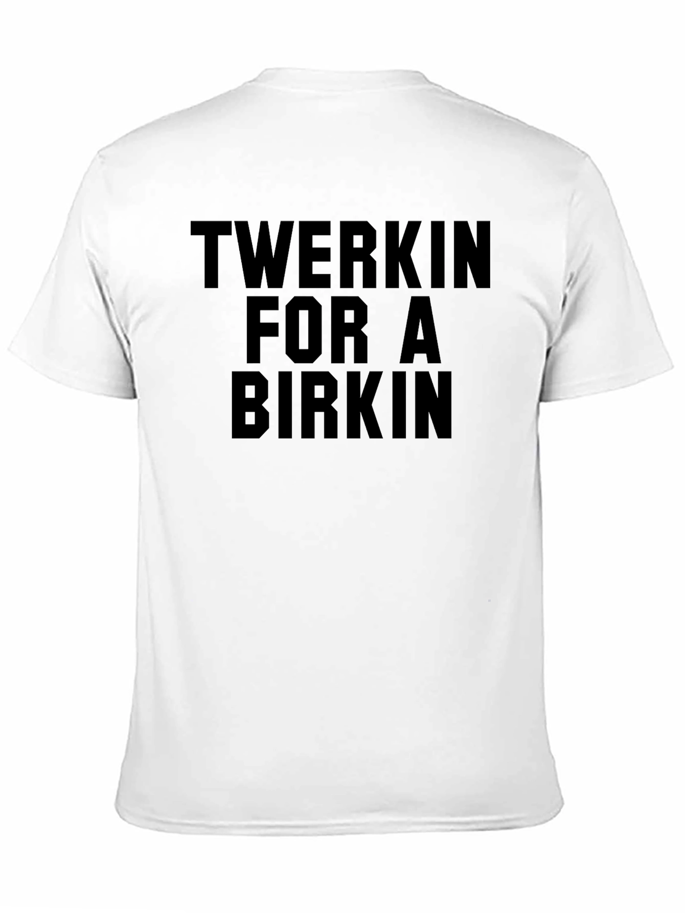Twerkin for a Birkin Graphic Tee