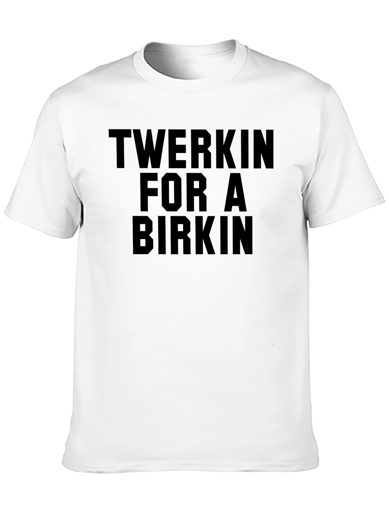 Twerkin for a Birkin Graphic Tee