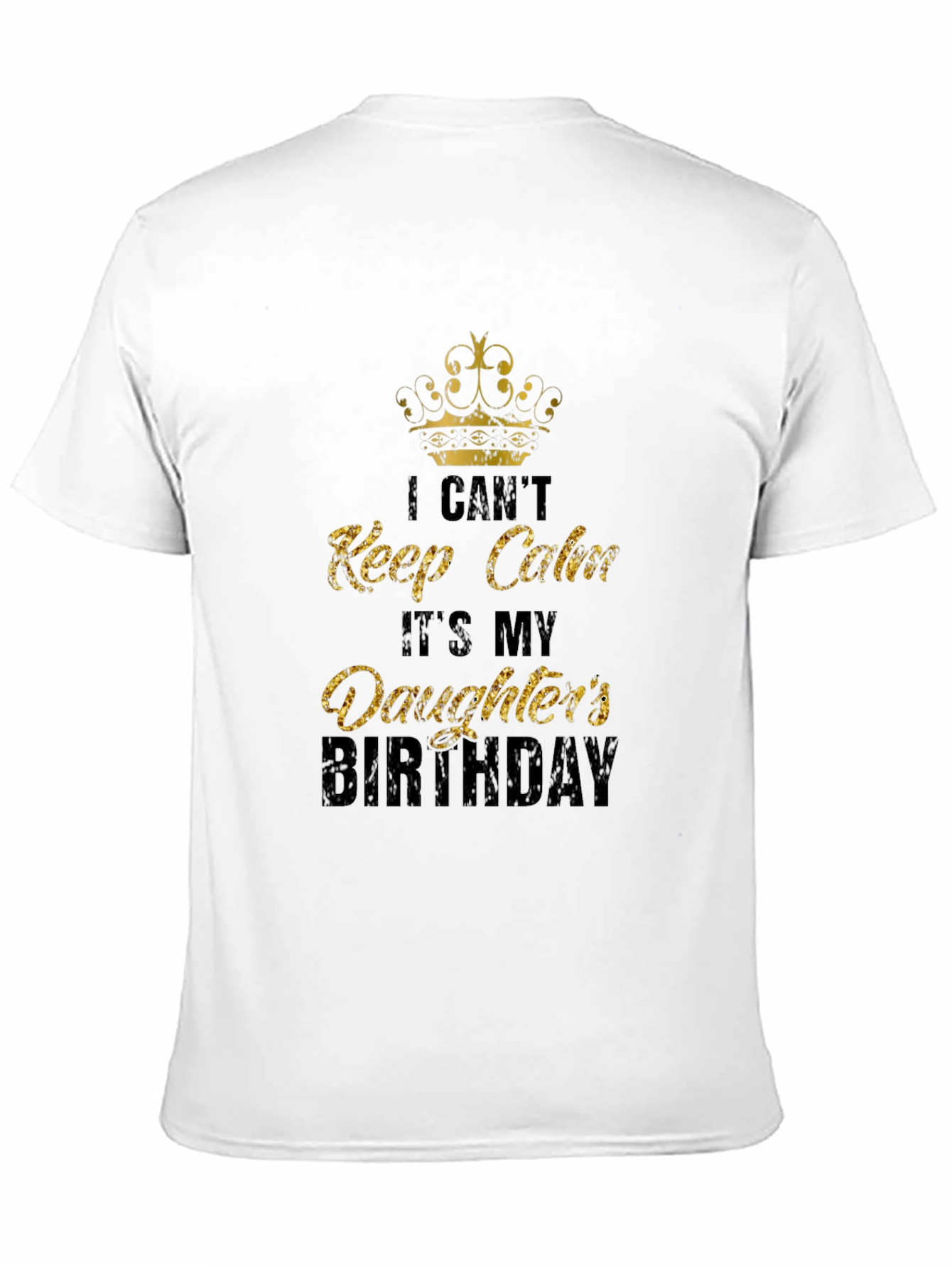 Daughters Birthday T-Shirt: I Cant Keep Calm Dad Tee