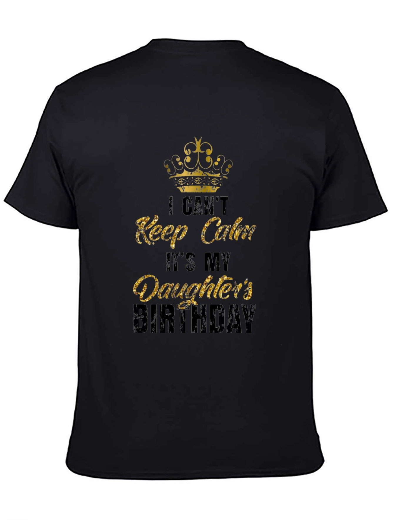 Daughters Birthday T-Shirt: I Cant Keep Calm Dad Tee
