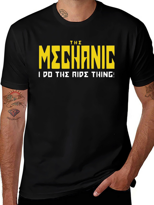 The Mechanic T-Shirt - I Do The Ride Thing