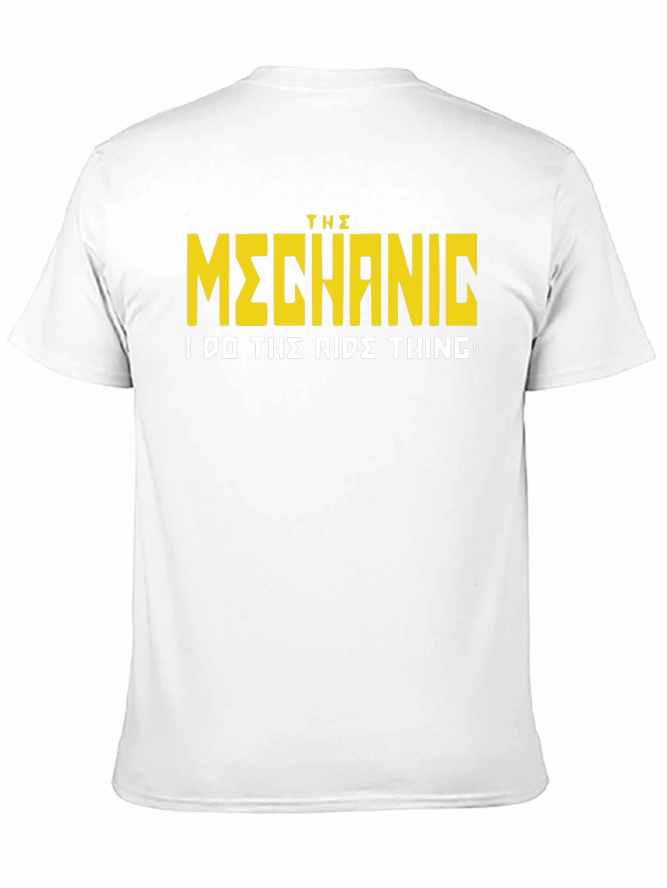The Mechanic T-Shirt - I Do The Ride Thing