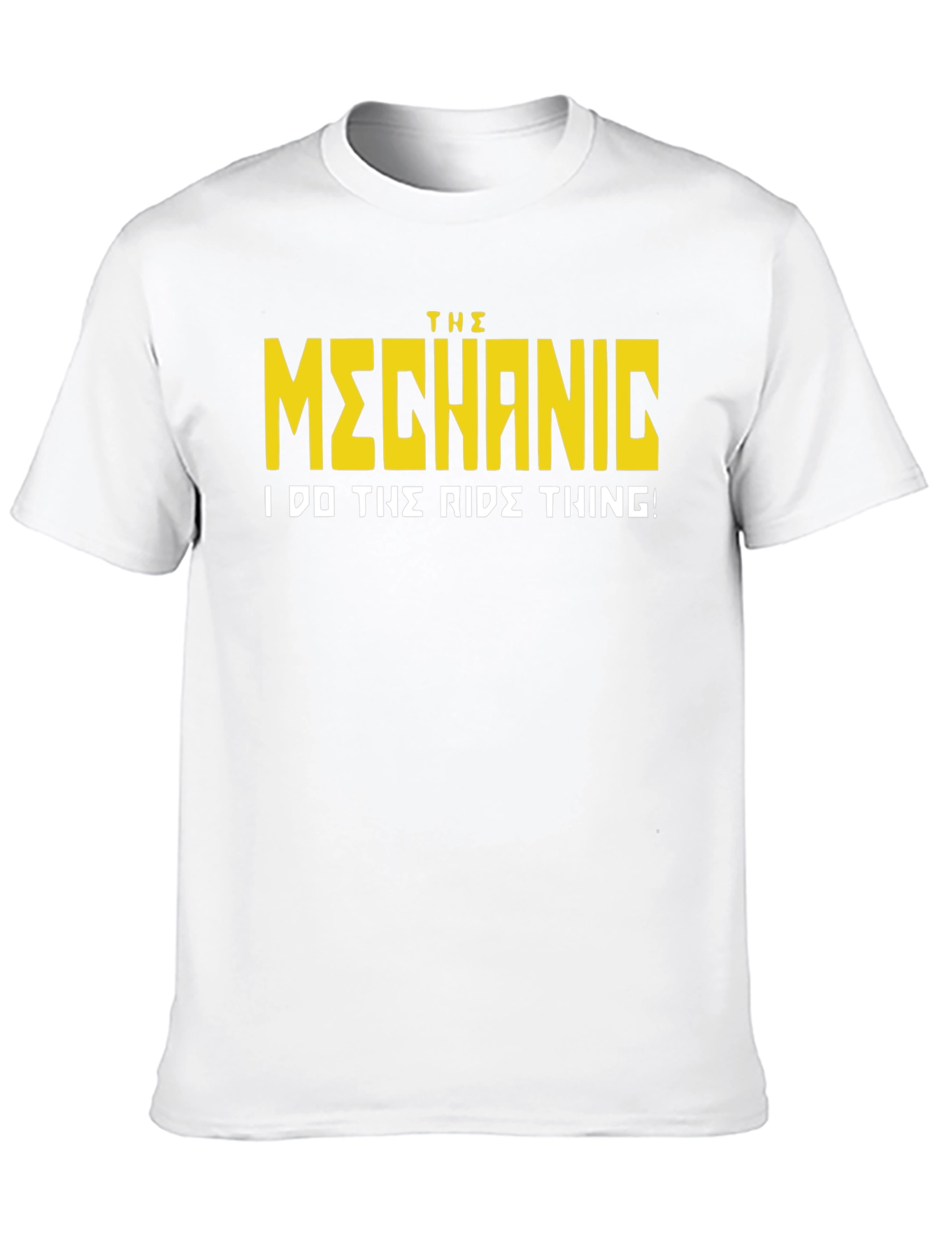 The Mechanic T-Shirt - I Do The Ride Thing
