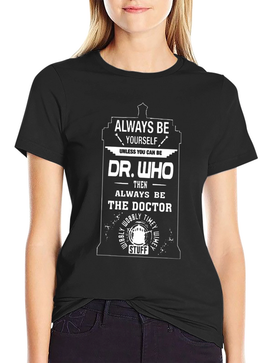 Dr. Who Inspired Graphic Tee - Always Be Yourself T-Shirt