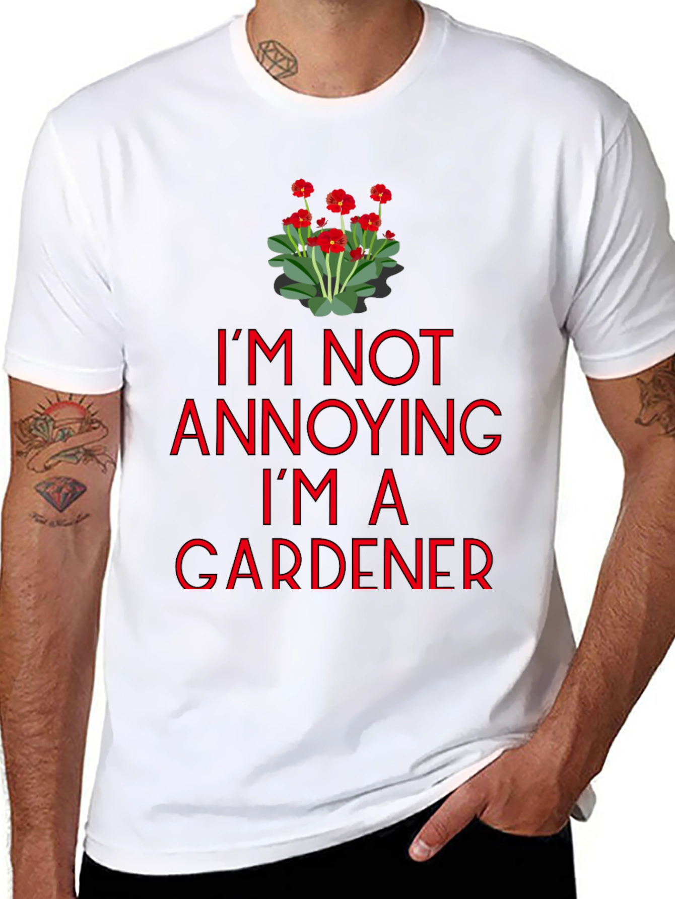 Gardener T-Shirt - Im Not Annoying Graphic Tee