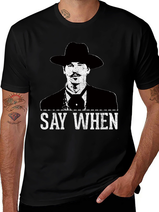 Say When T-Shirt - Tombstone Inspired Western Wear