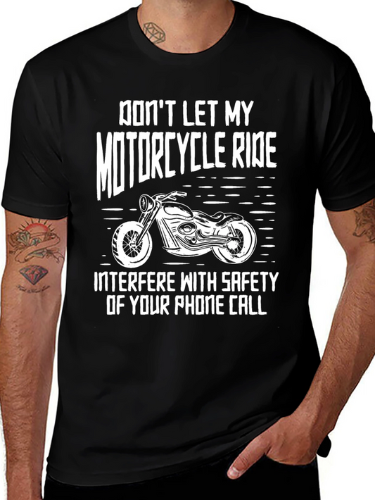 Motorcycle Ride T-Shirt: Dont Let My Ride Interfere