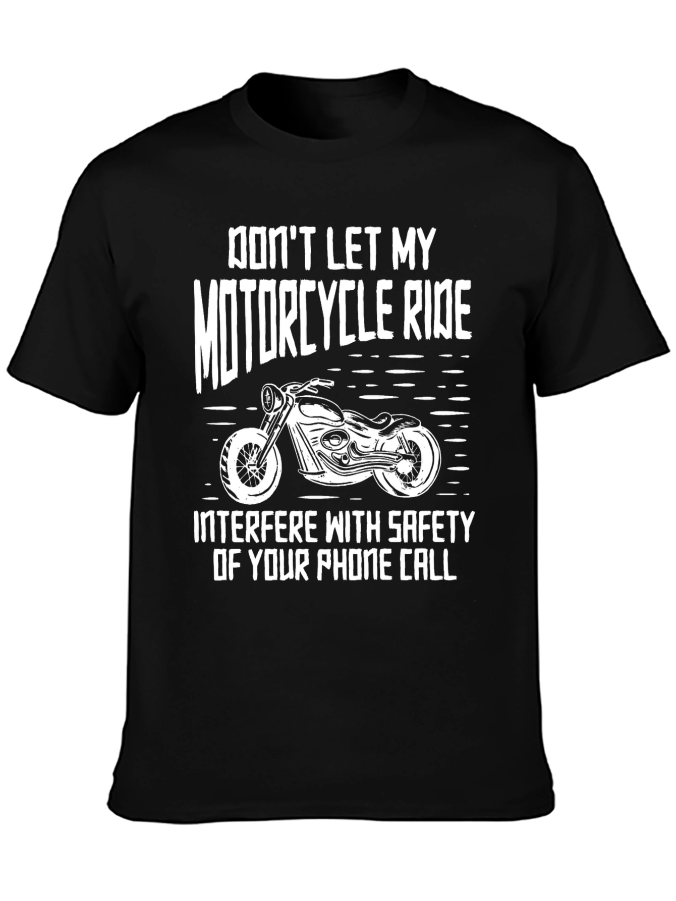 Motorcycle Ride T-Shirt: Dont Let My Ride Interfere