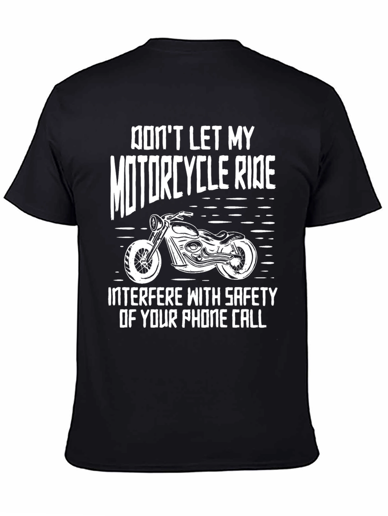 Motorcycle Ride T-Shirt: Dont Let My Ride Interfere