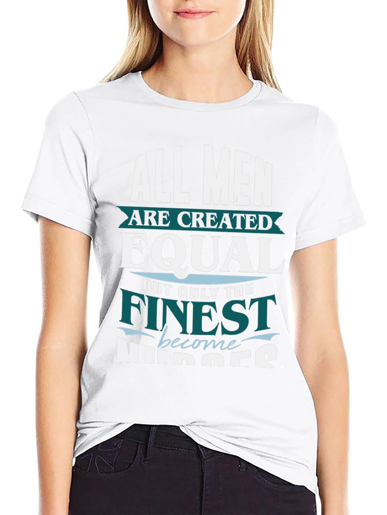Finest Nurses T-Shirt - All Men Are Created Equal