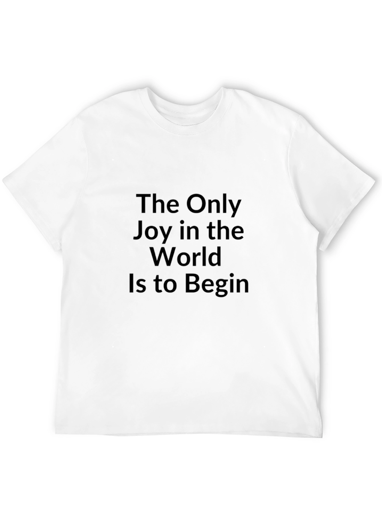 Inspirational Quote T-Shirt - The Only Joy