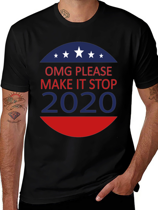 OMG Please Make It Stop 2020 T-Shirt
