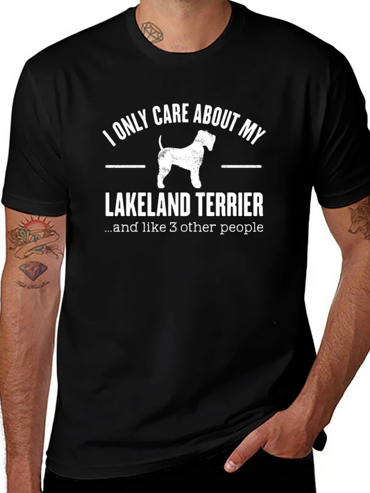 Lakeland Terrier T-Shirt: I Only Care About My Dog Tee