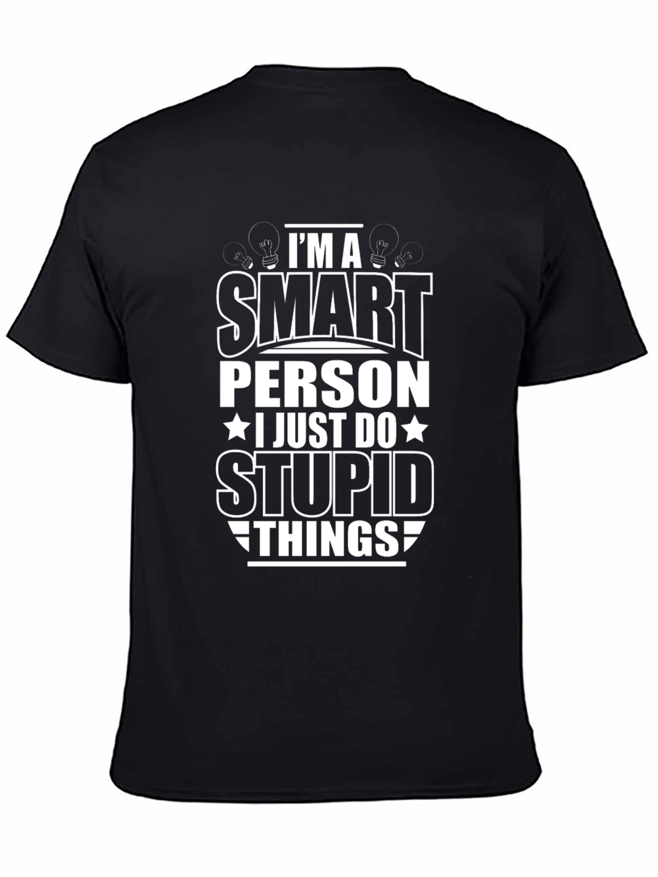 Funny Smart Person Stupid Things Black Graphic T-Shirt