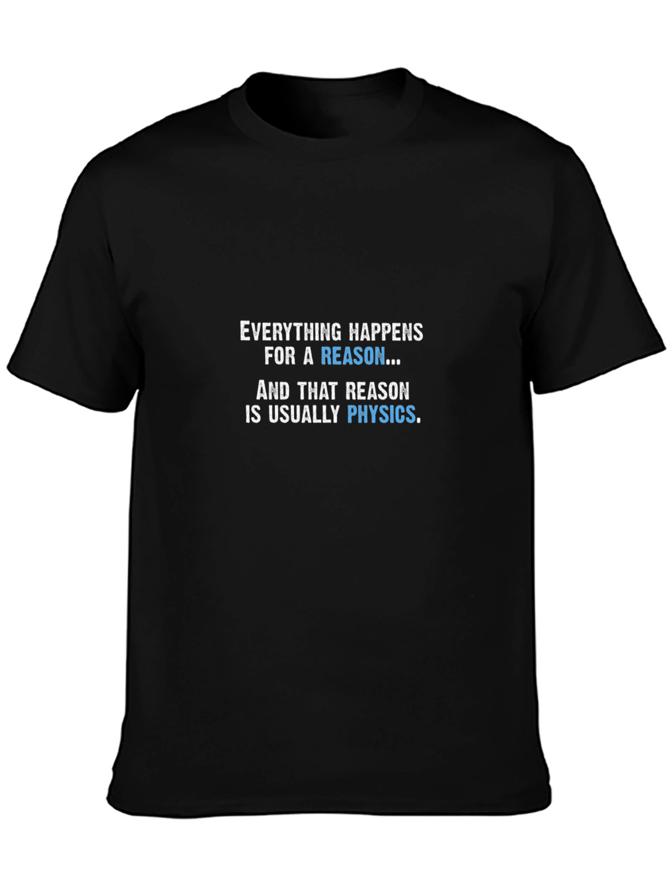 Physics Reason T-Shirt - Funny Science Tee