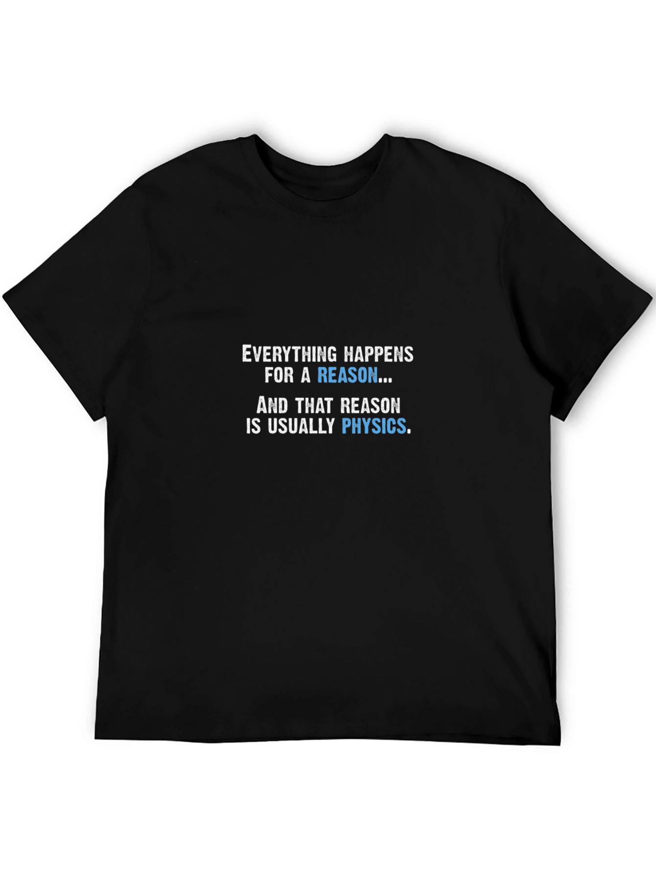Physics Reason T-Shirt - Funny Science Tee