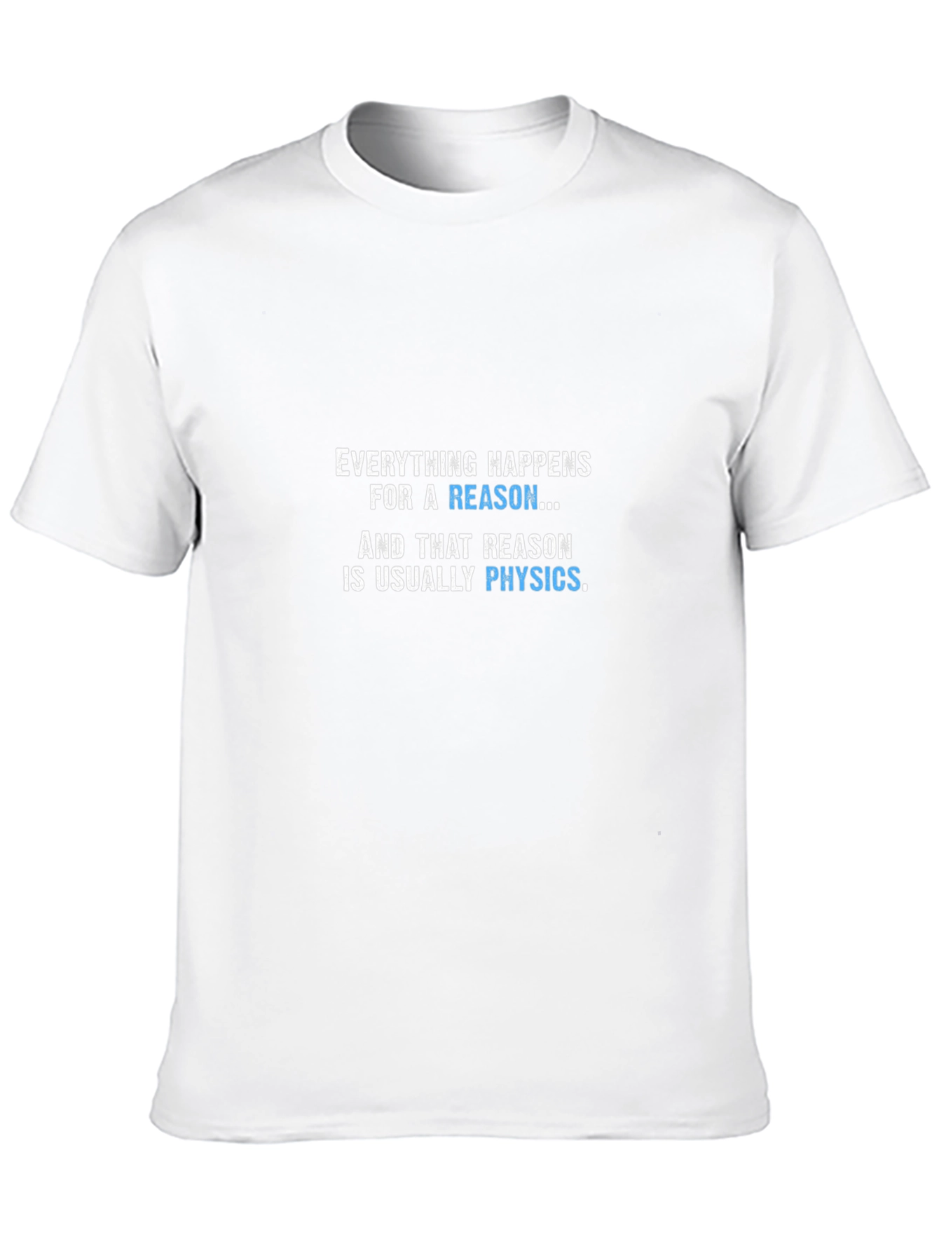 Physics Reason T-Shirt - Funny Science Tee