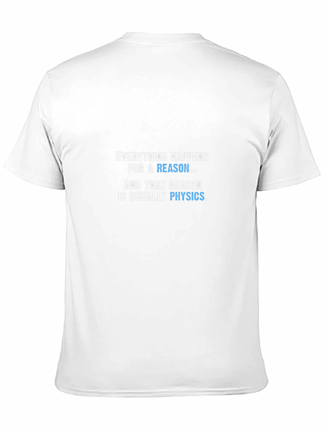 Physics Reason T-Shirt - Funny Science Tee
