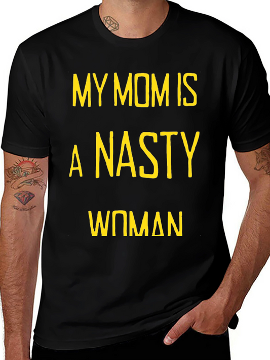 My Mom is a Nasty Woman T-Shirt